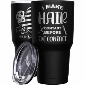 I Make Hair Contact before Eye Contact Tumbler