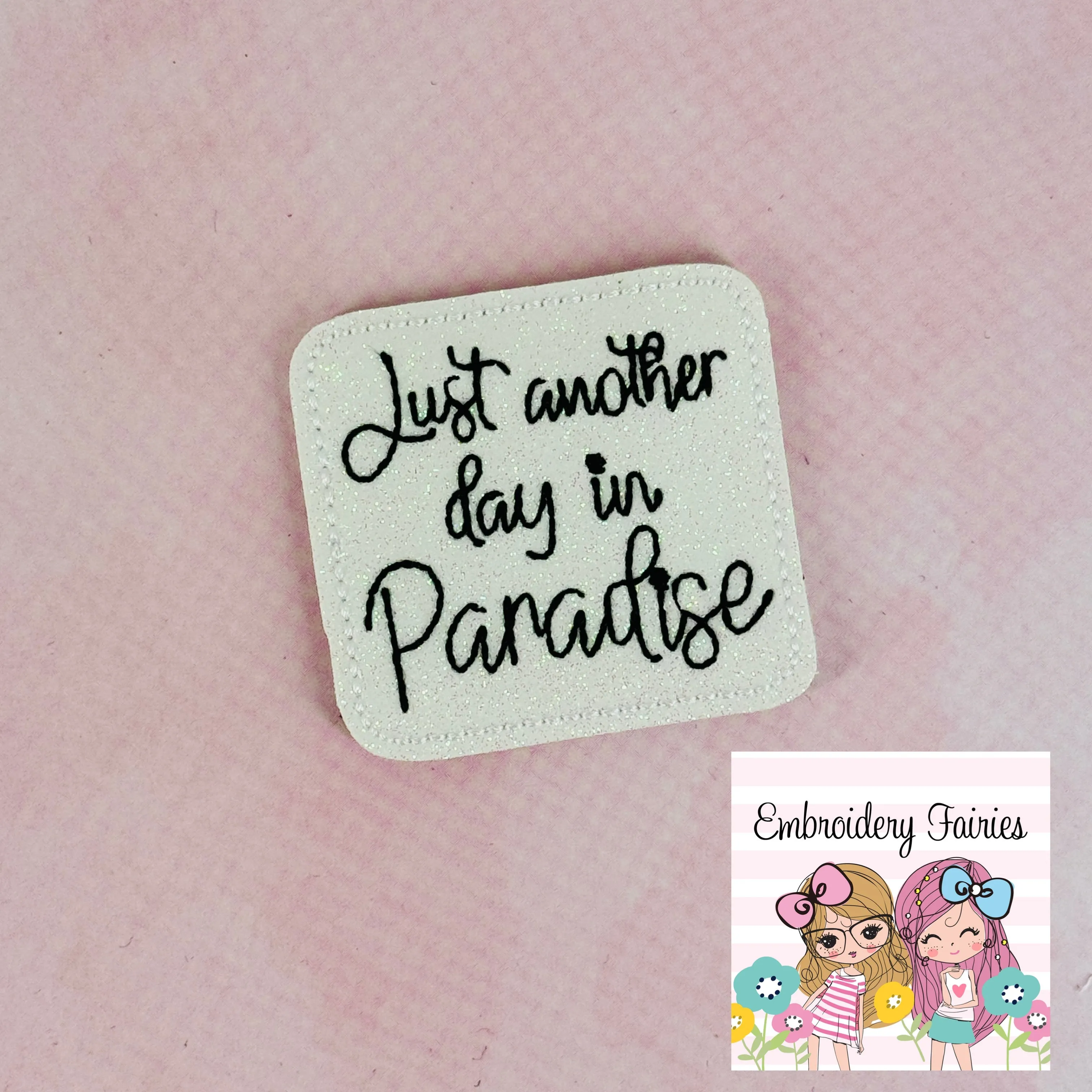 Just Another Day In Paradise Feltie Design