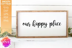 Our Happy Place - SVG File