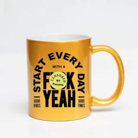 Start Every Day With a F* Yeah Funky Mug - Gold